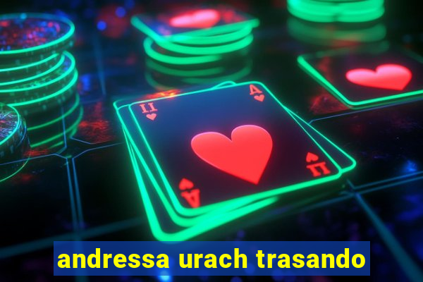 andressa urach trasando